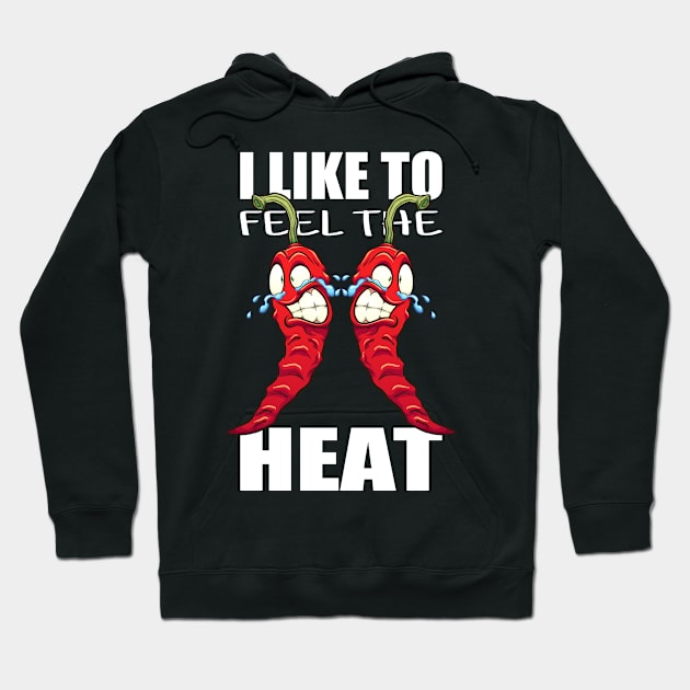 I Like To Feel The Heat I Jalapeno I Chili Hoodie by Shirtjaeger